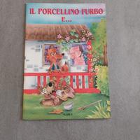 Il porcellino furbo e...