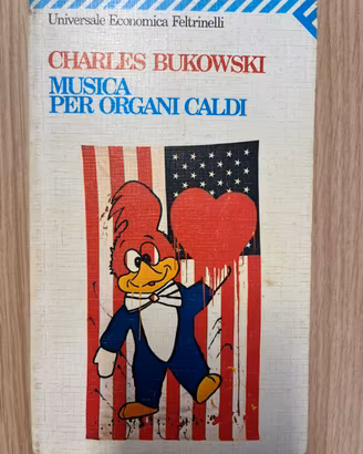 Charles Bukowski - Musica per organi caldi