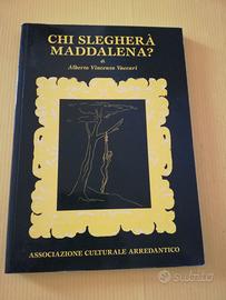 Chi Slegherà Maddalena?