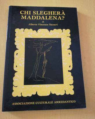 Chi Slegherà Maddalena?