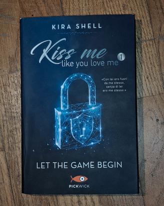 Kiss me like you love me 