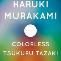 Colorless Tsukuru Tazaki and his Years of Pilgrima