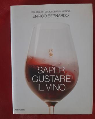 Sapere gustare il vino. Enrico Bernardo