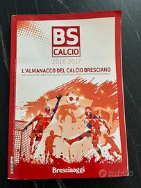 Almanacco Calcio Bresciano 2016-2017 - Bresciaoggi