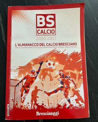 Almanacco Calcio Bresciano 2016-2017 - Bresciaoggi
