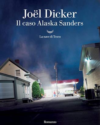 Il caso Alaska Sanders, di Joel Dicker