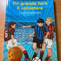 Da grande faró il calciatore di Luigi Garlando
