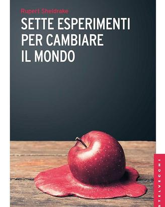 Sette esperimenti per cambiare il mondo