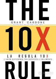 Grant Cardone - La Regola 10X (The 10X Rule) - Ita