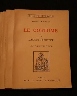 Ruppert Jacques. - LE COSTUME. ÉPOQUES LOUIS XVI E