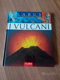 I vulcani - libro Larus - Alla scoperta del mondo