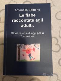 Le fiabe raccontate agli adulti Antonella Bastone