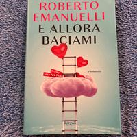 E allora baciami di Roberto Emanuelli