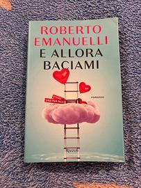 E allora baciami di Roberto Emanuelli