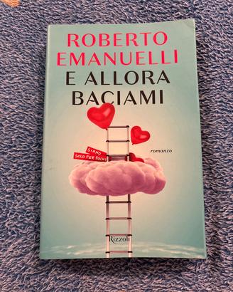 E allora baciami di Roberto Emanuelli