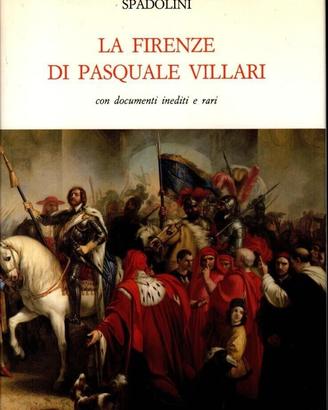 SPADOLINI - LA FIRENZE DI PASQUALE VILLARI