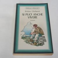 Romanzo di Felice Chilanti  "Si puo' anche vivere"