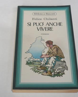 Romanzo di Felice Chilanti  "Si puo' anche vivere"