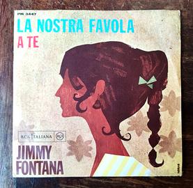 Disco Vinile 7" JIMMY FONTANA La Nostra Favola '68