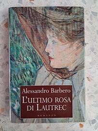 L'ultimo rosa di lautrec Alessandro Barbero