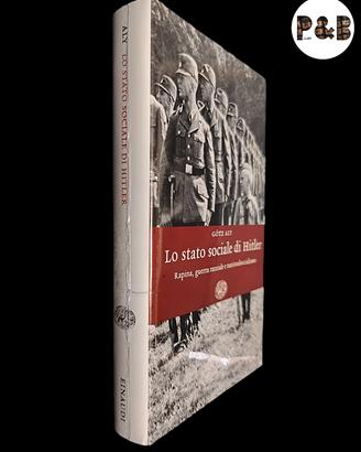 Lo stato sociale di Hitler - Götz; Einaudi. Storia
