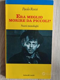 Era meglio morire da piccoli? Nuovi monologhi - Pa