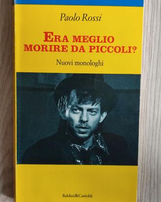 Era meglio morire da piccoli? Nuovi monologhi - Pa