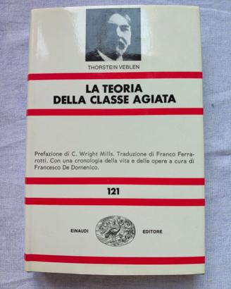 Thorstein Veblen - LA TEORIA DELLA CLASSE AGIATA