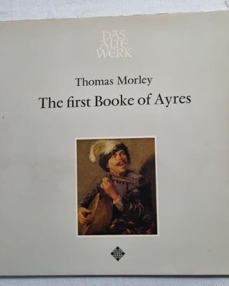 Thomas Morley - the first booke of Ayres 