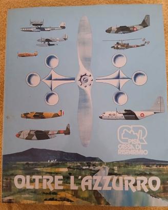 Libro Oltre l'azzurro-l'aviazione a Pisa