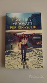 Per rinascere. Con dedica autografata dell'autr