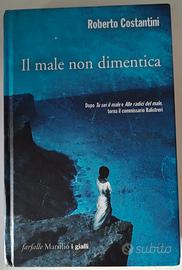 Libro "IL MALE NON DIMENTICA" Roberto Costantini 