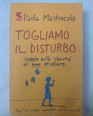 Togliamo il disturbo Paola Mastrocola