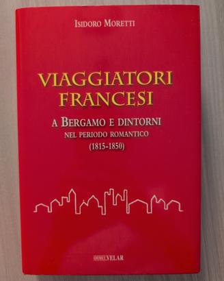 Viaggiatori francesi a Bergamo e dintorni ...