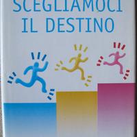 Scegliamoci il destino - Fausto Manara