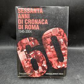 SESSANTA ANNI DI CRONACA DI ROMA 1945-2004