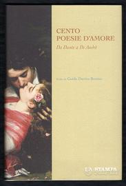 CENTO POESIE D'AMORE. Da Dante a Fabrizio De Andrè