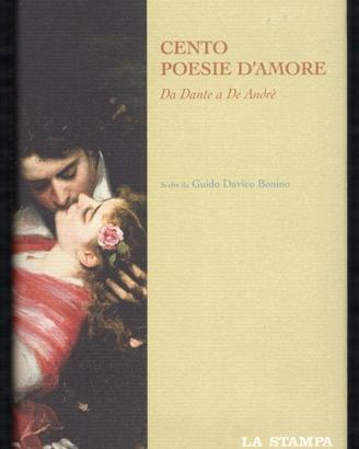 CENTO POESIE D'AMORE. Da Dante a Fabrizio De Andrè