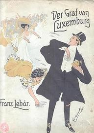 Franz Lehar - Der Graf Von Luxemburg, 1909.