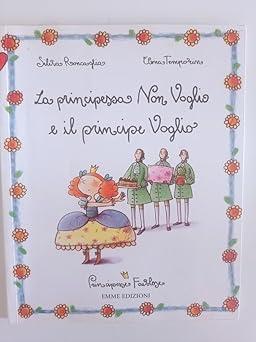 LA PRINCIPESSA NON VOGLI0 E IL PRINCIPE VOGLI0