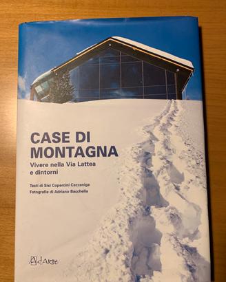 Case di montagna via Lattea e dintorni