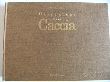 Capolavori per la caccia di Gianoberto Lupi