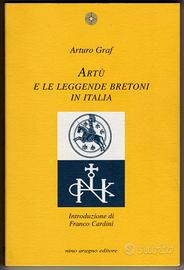 Arturo Graf: ARTÙ E LE LEGGENDE BRETONI IN ITALIA