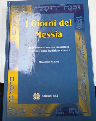 I Giorni del Messia Autore: Brod Menachem M.