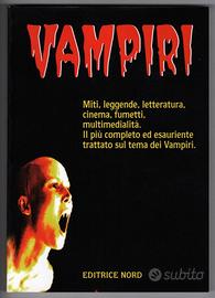 VAMPIRI－Miti，leggende，letteratura，cinema，fumetti，…