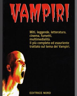 VAMPIRI－Miti，leggende，letteratura，cinema，fumetti，…