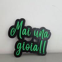 Scritta Mai una gioia