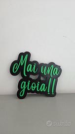 Scritta Mai una gioia