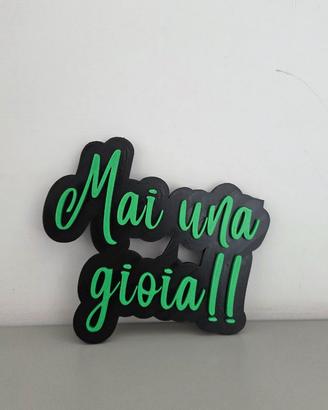 Scritta Mai una gioia