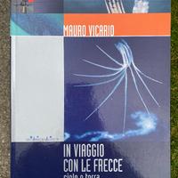 Libro "In viaggio con le Frecce" di Mauro Vicario